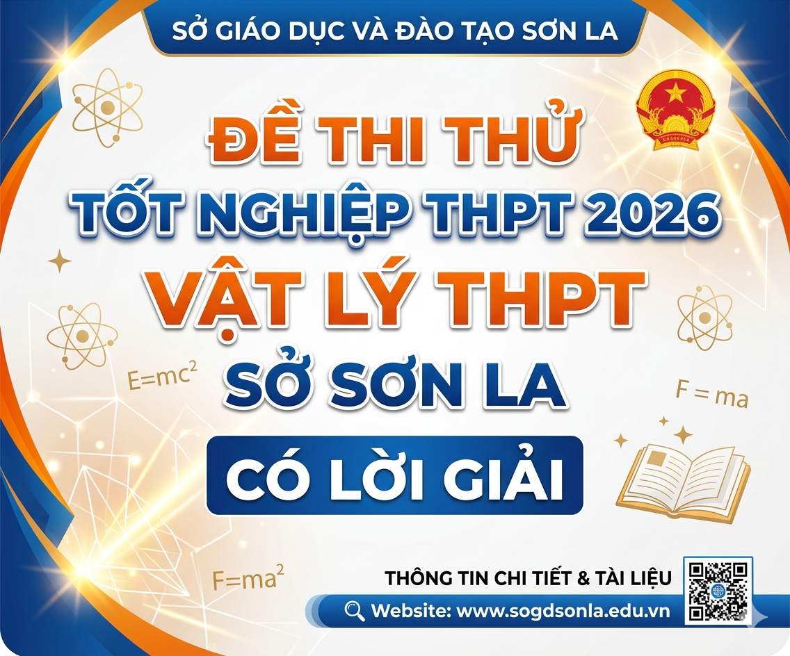 55.  Đề thi thử tốt nghiệp THPT 2026 Vật Lý THPT Sở Sơn La - Có lời giải